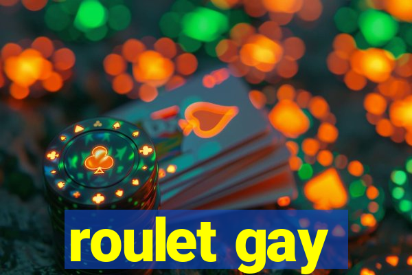 roulet gay